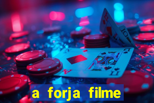 a forja filme completo dublado topflix